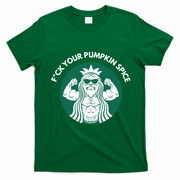 Fuck Your Pumpkin Spice T-Shirt - Irish Green