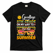 Goodbye 8th Grade Graduation To Highschool Hello Summer Gift T-Shirt - Black