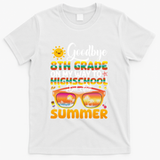 Goodbye 8th Grade Graduation To Highschool Hello Summer Gift T-Shirt - White