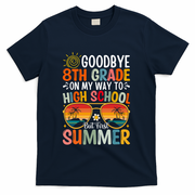 Goodbye 8th Grade On My Way To High School T-Shirt - Navy