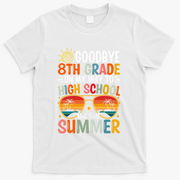 Goodbye 8th Grade On My Way To High School T-Shirt - White
