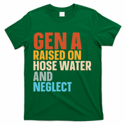 Gen A Raised On Hose Water And Neglect T-Shirt - Green