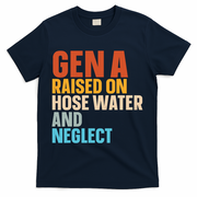 Gen A Raised On Hose Water And Neglect T-Shirt - Navy