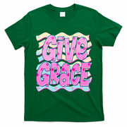 Give Grace Colorful Inspirational Quote for Positive Vibes T-Shirt - Irish Green