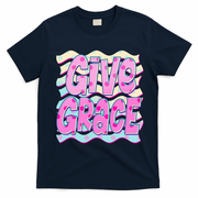 Give Grace Colorful Inspirational Quote for Positive Vibes T-Shirt - Navy Blue
