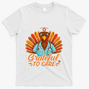 Grateful Healthcare To Care Nurse Turkey Thanksgiving Fall T-Shirt - White