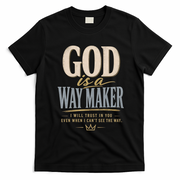 God Is A Way Maker Trust In You Christian Quote T-Shirt - Black