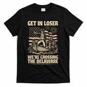 Get In Loser We're Crossing Delaware Vintage 4th Of July T-Shirt - Black