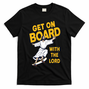 Get On Board With The Lord Skateboarding T-Shirt - Black