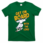 Get On Board With The Lord Skateboarding T-Shirt - Irish Green