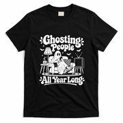 Ghosting People All Year Long Funny Halloween T-Shirt - Black