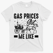 Gas Prices Got Me Like Funny Vintage 1900s T-Shirt - White