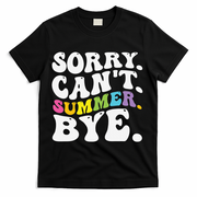 Groovy Sorry Cant Summer Bye Teacher Last Day Of School T-Shirt - Black