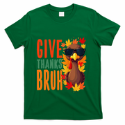 Give Thanks Bruh Funny Thanksgiving Turkey Thankful Bruh Gift T-Shirt - Green