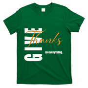 Give Thanks In Everything Thanksgiving Holiday T-Shirt - Green