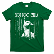 Got Too Silly Goose Meme Funny Jailbird Prison T-Shirt - Green