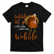 Gobble Till You Wobble Funny Thanksgiving Cool Gift T-Shirt - Black