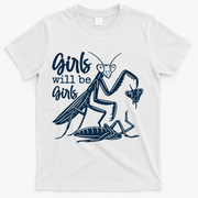 Girls Will Be Girls Praying Mantis T-Shirt - White