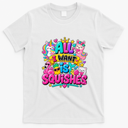 Girls Who Love A Squishy Colorful All I Want Is Squishies T-Shirt - White
