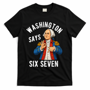 Geroge Washington Says 6-7 T-Shirt - Black