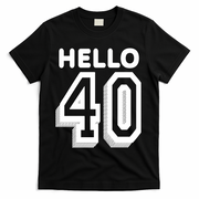 Hello 40 Funny 40th Birthday T-Shirt - Black