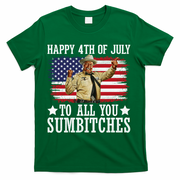 Happy 4th Of July To All You Sumbitches T-Shirt - Green