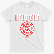 Halloween Costume Funny Firefighter I Put Out Fires Firemen T-Shirt - White