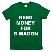 High Class Need Money For G Wagon Funny Car Meme T-Shirt - Green