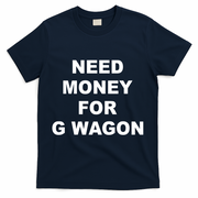 High Class Need Money For G Wagon Funny Car Meme T-Shirt - Navy