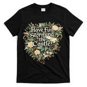Have Fun Storming The Castle! T-Shirt - Black