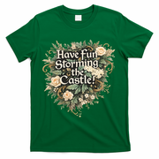 Have Fun Storming The Castle! T-Shirt - Green