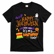 Happy Halloween And Yes It's My Birthday Halloween Apparel T-Shirt - Black