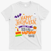 Happy Halloween And Yes It's My Birthday Halloween Apparel T-Shirt - White
