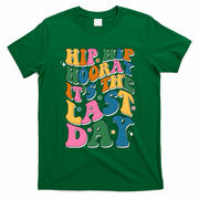 Hip Hip Hooray Its The Last Day Schools Out T-Shirt - Green