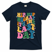 Hip Hip Hooray Its The Last Day Schools Out T-Shirt - Navy