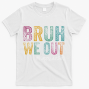 Happy Last Day Of School Bruh We Out Teachers Retro Vintage T-Shirt - White