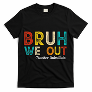 Happy Last Day Of School Bruh We Out Teacher Substitute T-Shirt - Black
