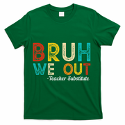 Happy Last Day Of School Bruh We Out Teacher Substitute T-Shirt - Green