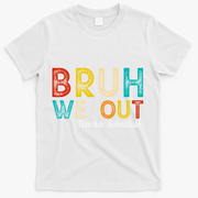 Happy Last Day Of School Bruh We Out Teacher Substitute T-Shirt - White