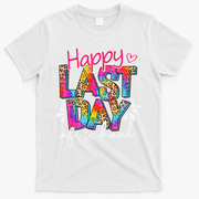 Happy Last Day Of School Teacher Student Graduation T-Shirt - White