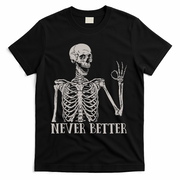Halloween S For Women Never Better Skeleton Funny Skull T-Shirt - Black
