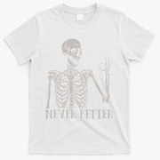 Halloween S For Women Never Better Skeleton Funny Skull T-Shirt - White