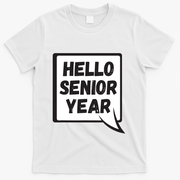 Hello Senior Year Gift Graduation Gift T-Shirt - White