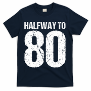 Halfway To 80 40th Birthday T-Shirt - Navy