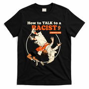 How To Talk To A Racist A Practical Guide T-Shirt - Black