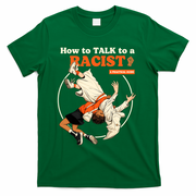 How To Talk To A Racist A Practical Guide T-Shirt - Green