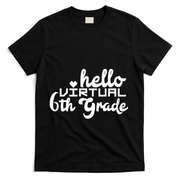 Hello Virtual 6Th Grade Distance Learning Sixth Grade Gift T-Shirt - Black