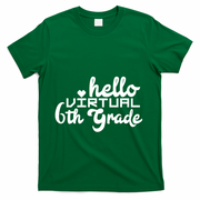 Hello Virtual 6Th Grade Distance Learning Sixth Grade Gift T-Shirt - Green