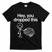 Hey You Dropped This Funny Brain T-Shirt - Black