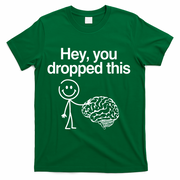 Hey You Dropped This Funny Brain T-Shirt - Green